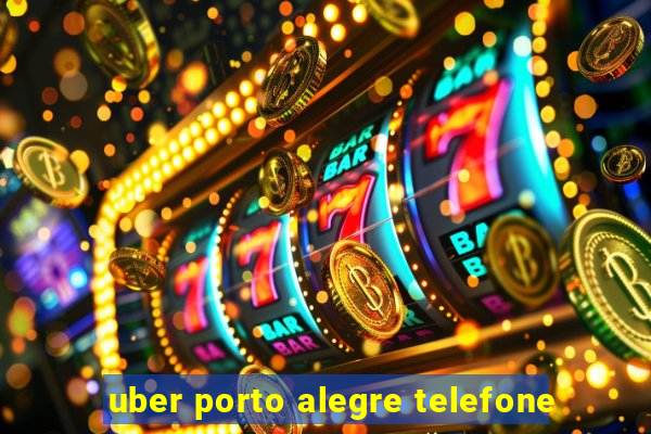 uber porto alegre telefone